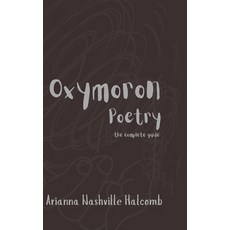 (영문도서)Oxymoron Poetry: The Complete Guide Paperback, Independently Published, English, 9798291626276