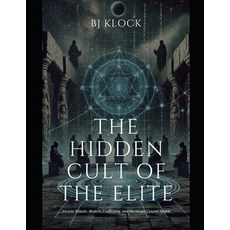 (영문도서) The Hidden Cult of the Elite: Ancient Rituals Modern Trafficking and the Occu... Paperback, Independently Published, English, 9798311454551