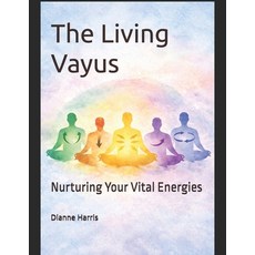 (영문도서)The Living Vayus: Nurturing Your Vital Energies Paperback, Independently Published, English, 9798244019216