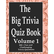 The Big Trivia Quiz Book Volume 1: 800 Questions Teasers and Stumpers For When You Have Nothing B... Paperback, Independently Published, English, 9798573684215
