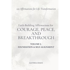 (영문도서)Faith-Building Affirmations for Courage Peace and Breakthrough Volume I: Found... Paperback, Independently Published, English, 9798243842617