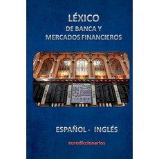 (영문도서) Léxico de Banca Y Mercados Financieros Español Inglés Paperback, Independently Published, English, 9781519061997