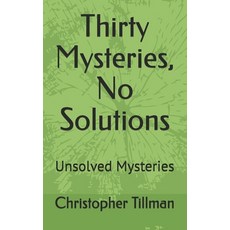 (영문도서)Thirty Mysteries No Solutions: Unsolved Mysteries Paperback, Independently Published, English, 9798270407964