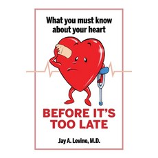 (영문도서) What You Must Know About Your Heart Before It's Too Late Paperback, Xlibris Us, English, 9781664110458