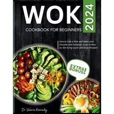 (영문도서) Wok Cookbook for Beginners 2024: How to Use a Wok and Make your Favorite and Delicious Asian ... Paperback, Independently Published, English, 9798875815393