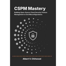 (영문도서)CSPM Mastery: Building Open-Source Cloud Security Posture Management to End Misc... Paperback, Independently Published, English, 9798259352711