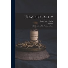 (영문도서) Homoeopathy [electronic Resource]: All About It or The Principle of Cure Paperback, Legare Street Press, English, 9781015085084