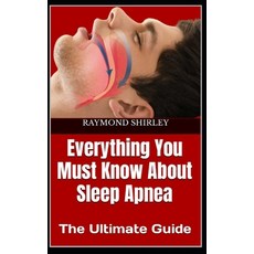 (영문도서) Everything You Must Know About Sleep Apnea: The Ultimate Guide Paperback, Independently Published, English, 9798354191154