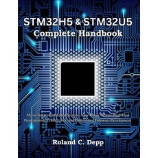 (영문도서)STM32H5 & STM32U5 Complete Handbook: Master Secure Embedded Systems Low-Power D... Paperback, Independently Published, English, 9798184403182 Independently Published, English, 9798184403182