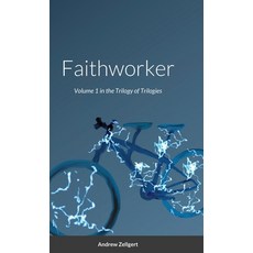 Faithworker: Volume 1 in the Trilogy of Trilogies Hardcover, Lulu.com, English, 9781716158995