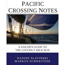 Pacific Crossing Notes: A Sailor's Guide to the Coconut Milk Run Paperback, Rolling Hitch Press