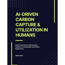 (영문도서) AI-Driven Carbon Capture & Utilization in Humans: Lipid Conversion for Biochemi... Paperback, Independently Published, English, 9798303764729
