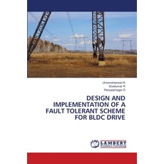 (영문도서)Design and Implementation of a Fault Tolerant Scheme for Bldc Drive Paperback, LAP Lambert Academic Publis..., English, 9786208456139