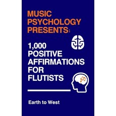 (영문도서) Music Psychology Presents: 1 000 Positive Affirmations for Flutists Paperback, Independently Published, English, 9798325507021