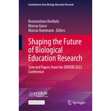 (영문도서) Shaping the Future of Biological Education Research: Selected Papers from the Eridob 2022 Con... Paperback, Springer, English, 9783031447945
