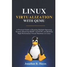 (영문도서)Linux Virtualization With Qemu: A Practical Guide to Running Multiple Operating... Paperback, Independently Published, English, 9798196052149 Independently Published, English, 9798196052149
