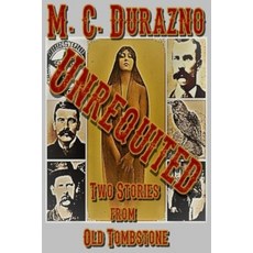(영문도서)Unrequited: Two Tales from Old Tombstone Paperback, Createspace Independent Pub..., English, 9781721040230