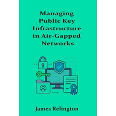 (英文圖書)Managing Public Key Infrastructure in Air-Gapped Networks 平裝版, Independently Published, 英文