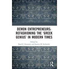 (영문도서) Demon Entrepreneurs: Refashioning the 'Greek Genius' in Modern Times Paperback, Routledge, English, 9781032185866