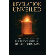 (영문도서)Revelation Unveiled: A Verse-by-Verse Guide for Today's Believer Paperback, Independently Published, English, 9798267822886