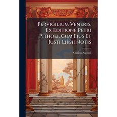 (영문도서)Pervigilium Veneris Ex Editione Petri Pithoei Cum Ejus Et Justi Lipsii Notis Paperback, Nabu Press, English, 9781179258591