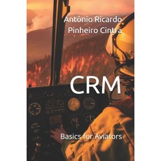 (영문도서)Crm: Basics for Aviators Paperback, Independently Published, English, 9798306049236 Independently Published, English, 9798306049236