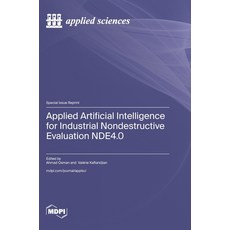(英文圖書)Applied Artificial Intelligence for Industrial Nondestructive Evaluation NDE4.0 精裝版, Mdpi AG, 英文