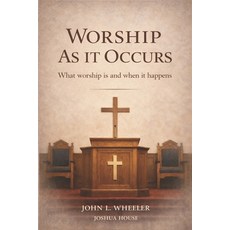 (英文圖書)Worship as it Occurs: What Worship Is and When It Happens 平裝版, Joshua House, 英文