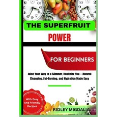 (英文圖書)The Superfruit Power for Beginners: Juice Your Way to a Slimmer Healthier You-N... 平裝版, Independently Published, 英文