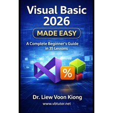 (영문도서)Visual Basic 2026 Made Easy: A Complete Beginner-to-Advanced Tutorial in 35 Lessons Paperback, Independently Published, English, 9798249905354