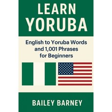 (英文圖書)Learn Yoruba: English to Yoruba Words and 1 001 Phrases for Beginners 平裝版, Independently Published, 英文