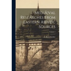 (영문도서) MediÃ]val Researches From Eastern Asiatic Sources; Volume 1 Paperback, Legare Street Press, English, 9781022613577