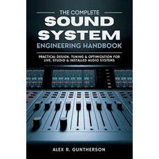 (영문도서)The Complete Sound System Engineering Handbook: Practical Design Tuning & Optim... Paperback, Independently Published, English, 9798242389274