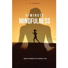 (영문도서) 5-Minute Mindfulness: Quick Guides to a Calmer You Paperback, Quantumquill Press, English, 9798869101396