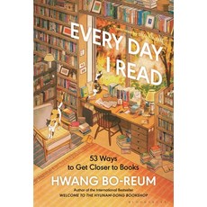(영문도서)Every Day I Read: 53 Ways to Get Closer to Books Hardcover, Bloomsbury Publishing, English, 9781639737796