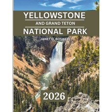 (영문도서)Yellowstone and Grand Teton National Park 2025-2026: Discover the Untamed Beauty... Paperback, Independently Published, English, 9798291432112