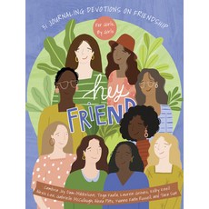 (영문도서) Hey Friend: 31 Devotions to Build and Keep Real Friendships Hardcover, B&H Publishing Group, English, 9781430087113