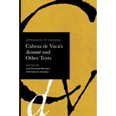 (영문도서) Approaches to Teaching Cabeza de Vaca's Account and Other Texts Paperback, Modern Language Association..., English, 9781603296878