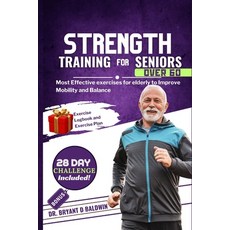 (영문도서) Strength Training for Seniors Over 60: Most Effective exercises for elderly to Improve Mobili... Paperback, Independently Published, English, 9798397391832