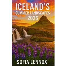 (英文圖書)Iceland's Summer Landscapes 2025: Exploring Iceland's Seasonal Beauty and Natura... 平裝版, Independently Published, 英文