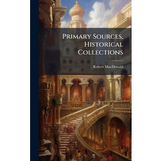 (영문도서)Primary Sources Historical Collections Hardcover, Hutson Street Press, English, 9781024297850
