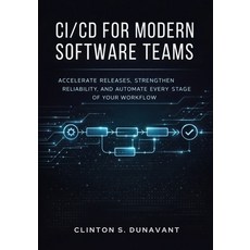 (영문도서)CI/CD for Modern Software Teams: Accelerate Releases Strengthen Reliability an... Paperback, Independently Published, English, 9798241436283