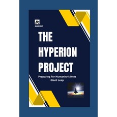(영문도서)The Hyperion Project: Preparing For Humanity's Next Giant Leap Paperback, Independently Published, English, 9798262837830