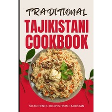 (영문도서) Traditional Tajikistani Cookbook: 50 Authentic Recipes from Tajikistan Paperback, Independently Published, English, 9798322164524
