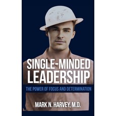 (영문도서)Single-Minded Leadership: The Power of Focus and Determination Hardcover, Leaders Press, English, 9781637353653