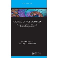 (영문도서) Digital Office Complex: Reengineering Vision Delivery by Transforming Teaming Hardcover, CRC Press, English, 9781032544915