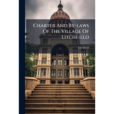 (英文圖書)Charter And By-laws Of The Village Of Litchfield: From Its Incorporation And Org... 平裝版, Nabu Press, 英文