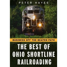 (영문도서)Business Off the Beaten Path: The Best of Ohio Shortline Railroading Paperback, America Through Time, English, 9781634995573