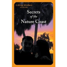 (영문도서) Secrets of The Nature Coast Paperback, Citrus Writers, English, 9798223271406