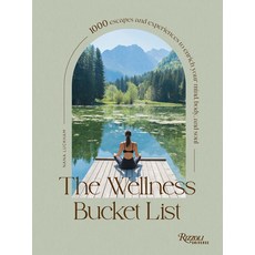 (영문도서) The Wellness Bucket List: 1000 Escapes and Experiences to Enrich Your Mind Body and Soul Hardcover, Universe Publishing(NY), English, 9780789345585
